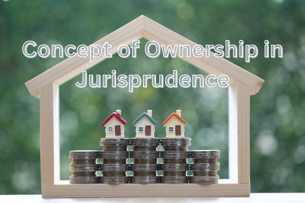 Concept of Ownership in Jurisprudence